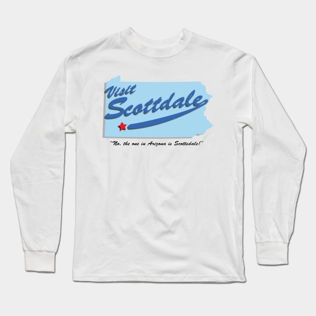 Not Scottsdale! Scottdale! Long Sleeve T-Shirt by BishopCras